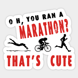 Oh Marathon? That's Cute / swim / bike / run Sticker